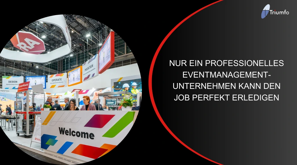 NUR EIN PROFESSIONELLES EVENTMANAGEMENT-UNTERNEHMEN KANN DEN JOB PERFEKT ERLEDIGEN