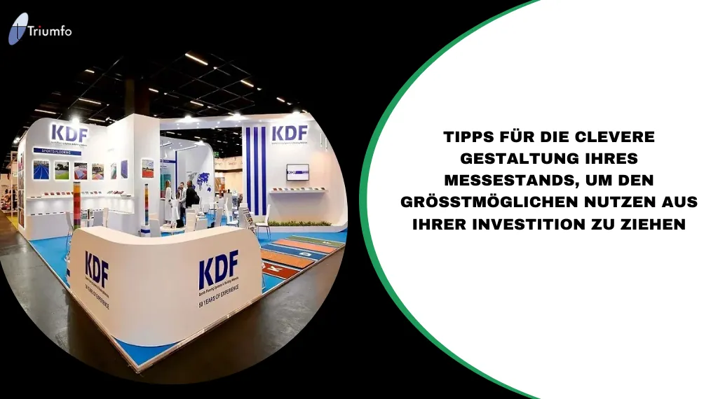 Tipps für die clevere Gestaltung Ihres Messestands, um den größtmöglichen Nutzen aus Ihrer Investition zu ziehen